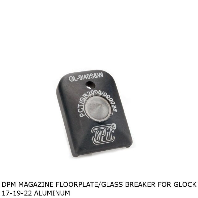 DPM Magazine Floorplate/Glass Breaker for Glock 17-19-22 Aluminum