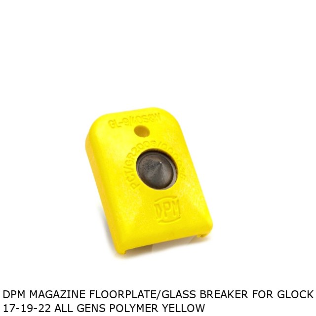 DPM Magazine Floorplate/Glass Breaker for Glock 17-19-22 All Gens Polymer Yellow