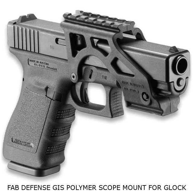 FAB Defense GIS Polymer Scope Mount for Glock FAB Defense GIS Polymer Scope Mount for Glock